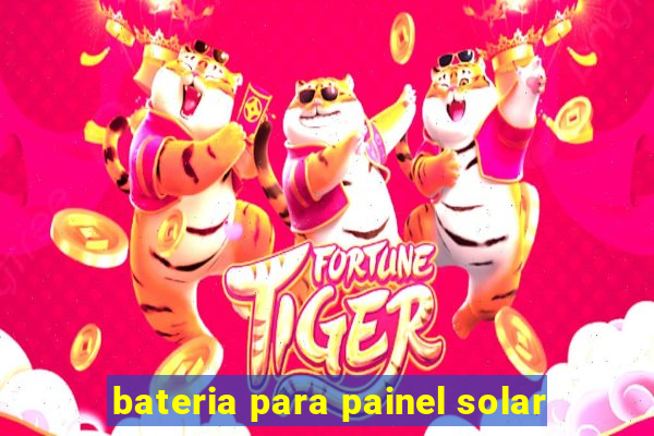 bateria para painel solar